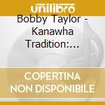 Bobby Taylor - Kanawha Tradition: From The Country cd
