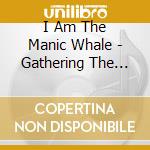 I Am The Manic Whale - Gathering The Waters cd musicale di I Am The Manic Whale