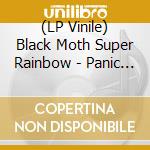 (LP Vinile) Black Moth Super Rainbow - Panic Blooms (2 Lp) lp vinile di Black Moth Super Rainbow