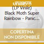 (LP Vinile) Black Moth Super Rainbow - Panic Blooms (2 Lp) vinile