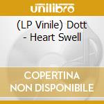 (LP Vinile) Dott - Heart Swell lp vinile di Dott