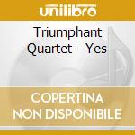 Triumphant Quartet - Yes