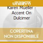 Karen Mueller - Accent On Dulcimer cd