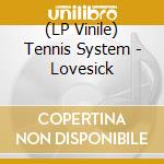 (LP Vinile) Tennis System - Lovesick vinile