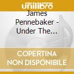 James Pennebaker - Under The Influence cd