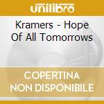 Kramers - Hope Of All Tomorrows cd