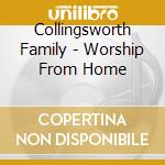 Collingsworth Family - Worship From Home cd
