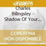 Charles Billingsley - Shadow Of Your Smile cd