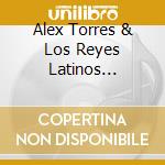 Alex Torres & Los Reyes Latinos Orchestra - Entre Amigos
