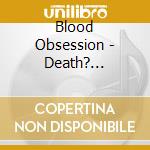 Blood Obsession - Death? Surrounds cd musicale di Blood Obsession