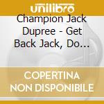 Champion Jack Dupree - Get Back Jack, Do It Again cd