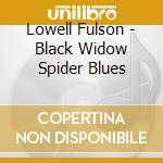 Lowell Fulson - Black Widow Spider Blues cd