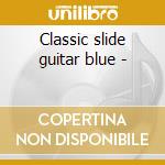 Classic slide guitar blue - cd