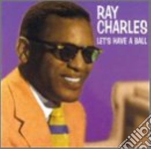 Ray Charles - Let's Have A Ball cd musicale di Ray Charles