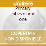 Primary cuts:volume one cd musicale di Vinson eddie cleanhead