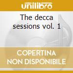 The decca sessions vol. 1 cd musicale