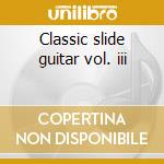 Classic slide guitar vol. iii cd