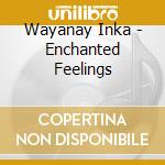 Wayanay Inka - Enchanted Feelings cd