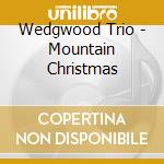 Wedgwood Trio - Mountain Christmas cd
