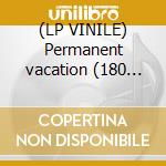 (LP VINILE) Permanent vacation (180 gr) cd