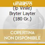 (lp Vinile) Bryter Layter (180 Gr.) cd