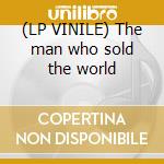 (LP VINILE) The man who sold the world cd