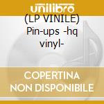 (LP VINILE) Pin-ups -hq vinyl- lp vinile di David Bowie