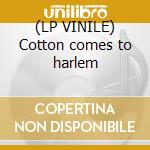 (LP VINILE) Cotton comes to harlem cd