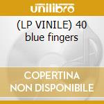 (LP VINILE) 40 blue fingers cd
