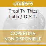 Treal Tv Thizz Latin / O.S.T. cd