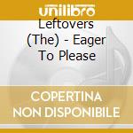 Leftovers (The) - Eager To Please