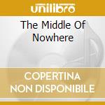 The Middle Of Nowhere cd