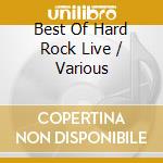 Best Of Hard Rock Live / Various cd musicale