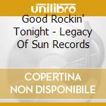 Good Rockin' Tonight - Legacy Of Sun Records cd