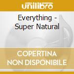 Everything - Super Natural cd
