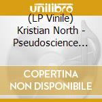 (LP Vinile) Kristian North - Pseudoscience Fiction vinile