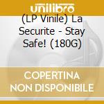 (LP Vinile) La Securite - Stay Safe! (180G) vinile