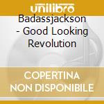 Badassjackson - Good Looking Revolution cd