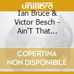 Ian Bruce & Victor Besch - Ain'T That Pretty cd