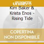 Kim Baker & Krista Enos - Rising Tide cd musicale di Kim Baker & Krista Enos