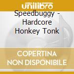Speedbuggy - Hardcore Honkey Tonk cd