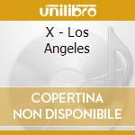X - Los Angeles cd musicale di X