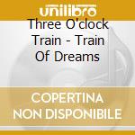 Three O'clock Train - Train Of Dreams