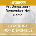 Art Bergmann - Remember Her Name cd