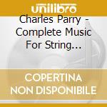 Charles Parry - Complete Music For String Quartet cd musicale di Parry / Archaeus Quartet