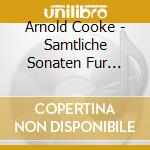 Arnold Cooke - Samtliche Sonaten Fur Violine