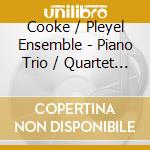 Cooke / Pleyel Ensemble - Piano Trio / Quartet & Quintet cd musicale