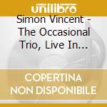Simon Vincent - The Occasional Trio, Live In Berlin