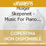 Holger Skepeneit - Music For Piano & Strings cd musicale