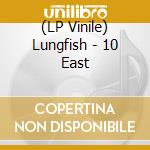 (LP Vinile) Lungfish - 10 East vinile
